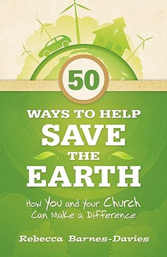 50 ways to help save the earth,how you and your church can make a difference