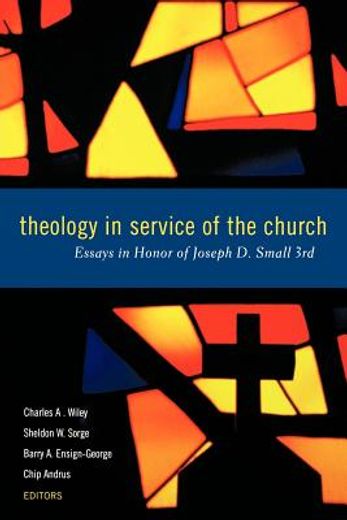 theology in service of the church,essays in honor of joseph d. small 3rd