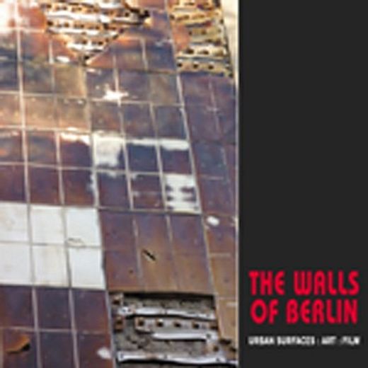 the walls of berlin,urban surfaces: art: film
