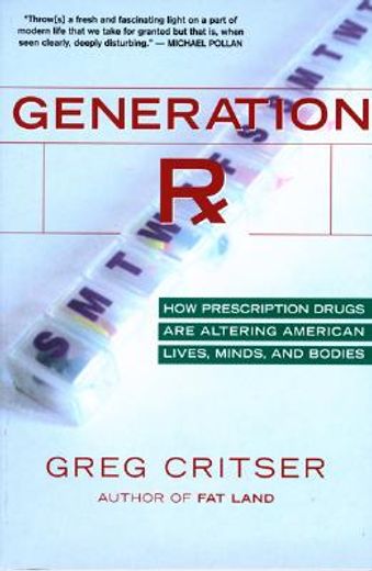 generation rx,how prescription drugs are altering american lives, minds, and bodies (in English)