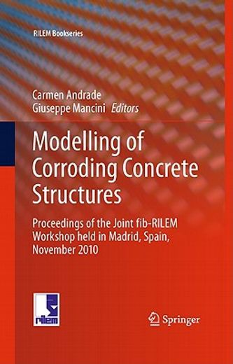 modelling of corroding concrete structures,proceedings of the join fib-rilem workshop held in madrid, spain, 22-23 november 2010