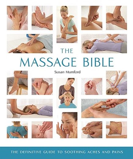 the massage bible,the definitive guide to soothing aches and pains (in English)