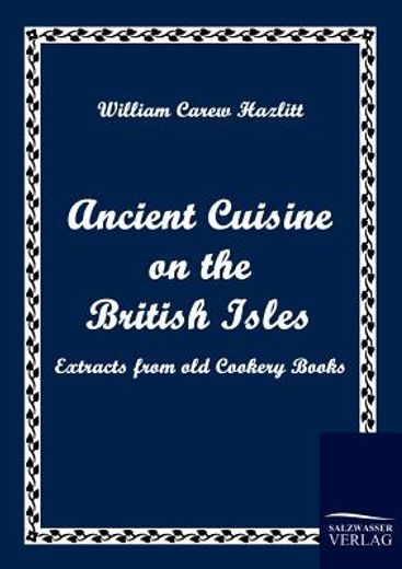 ancient cuisine on the british isles,extracts from old cookery books