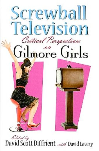 screwball television,critical perspectives on gilmore girls
