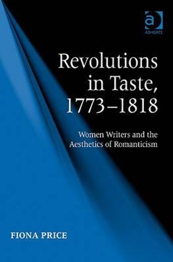 revolutions in taste 1773-1818,women writers and the aesthetics of romanticism