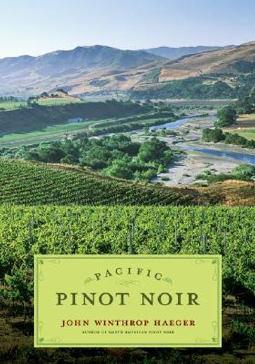 pacific pinot noir,a comprehensive winery guide for consumers and connoisseurs (en Inglés)