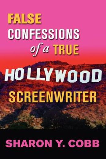false confessions of a true hollywood screenwriter (en Inglés)