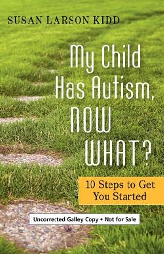 My Child Has Autism, Now What?: 10 Steps to Get You Started (en Inglés)