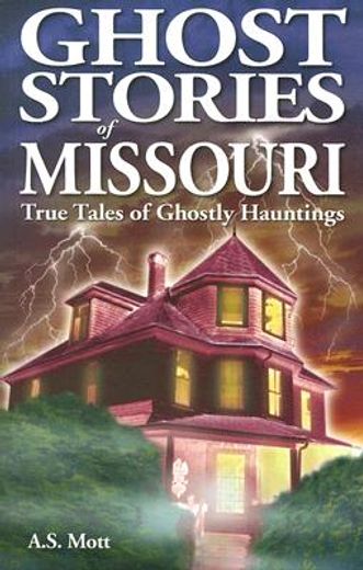 ghost stories of missouri,true tales of ghostly hauntings (en Inglés)