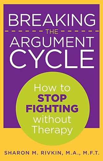 breaking the argument cycle,how to stop fighting without therapy