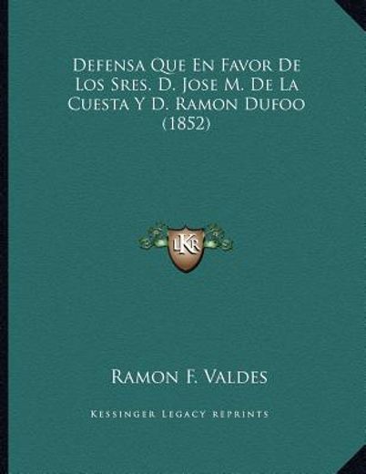 defensa que en favor de los sres. d. jose m. de la cuesta y d. ramon dufoo (1852)