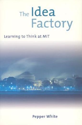 the idea factory,learning to think at mit