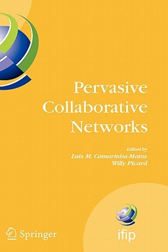 pervasive collaborative networks,ifip tc 5 wg 5.5 ninth working conference on virtual enterprises, september 8-10, 2008, poznan, pola