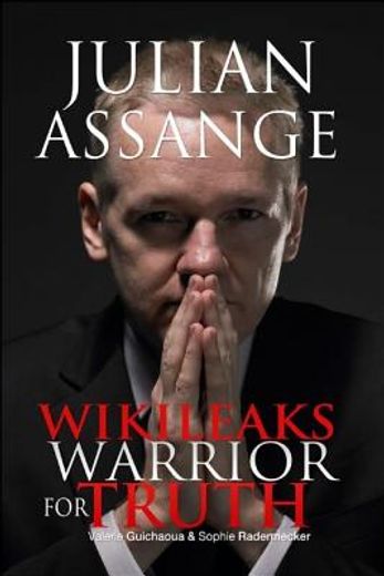 julian assange,wikileaks warrior for truth
