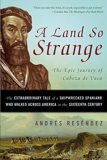 a land so strange,the epic journey of cabeza de vaca (en Inglés)