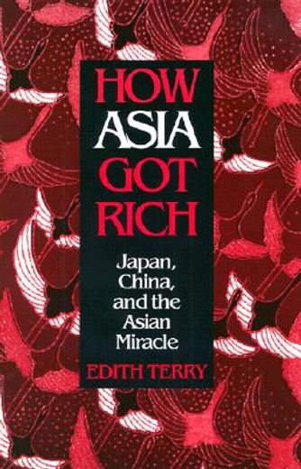 how asia got rich,japan, china, and the asian miracle