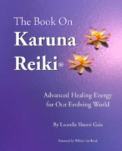 the book on karuna reiki,advanced healing energy for our evolving world (en Inglés)
