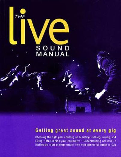 the live sound manual,getting great sound at every gig