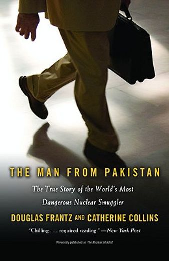 the man from pakistan,the true story of the world´s most dangerous nuclear smuggler (en Inglés)