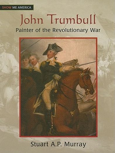 john trumbull,painter of the revolutionary war