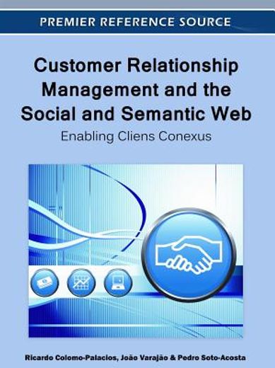 customer relationship management and the social and semantic web,enabling cliens conexus