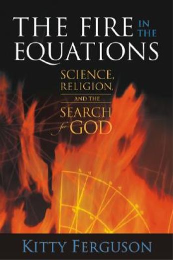 the fire in the equations,science, religion, and the search for god