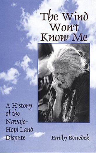the wind won´t know me,a history of the navajo-hopi land dispute