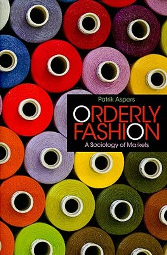 orderly fashion,a sociology of markets