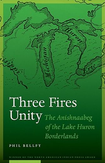 three fires unity,the anishnaabeg of the lake huron borderlands