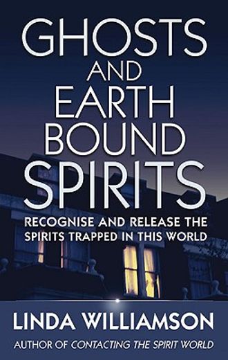 ghosts and earthbound spirits,recognise and release the spirits trapped in this world