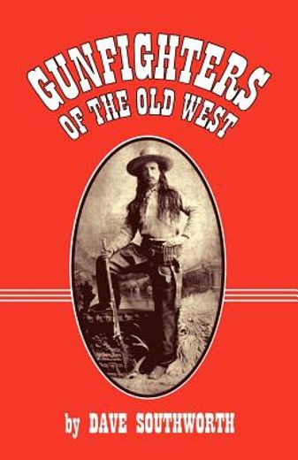 gunfighters of the old west (en Inglés)