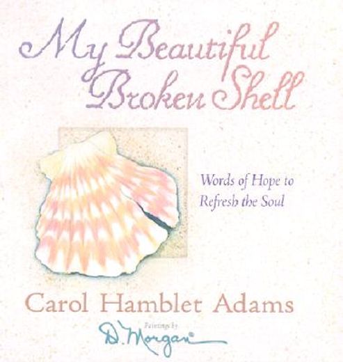 my beautiful broken shell,words of hope to refresh the soul (in English)