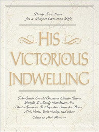 his victorious indwelling,daily devotions for a deeper christian life