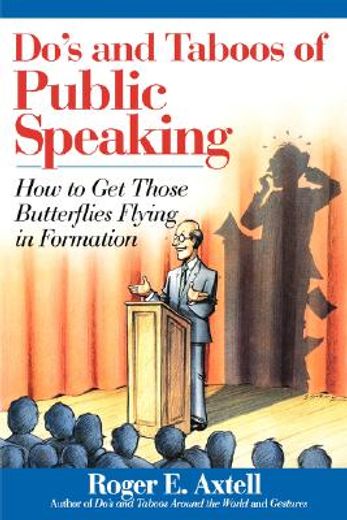 do`s and taboos of public speaking,how to get those butterflies flying in formation