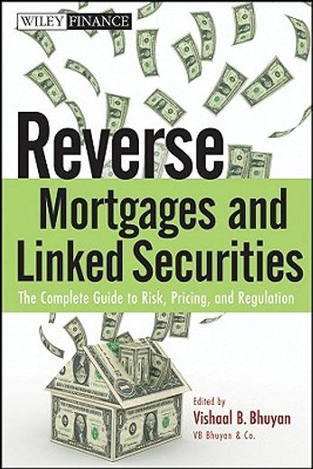 reverse mortgages and linked securities,the complete guide to risk, pricing, and regulation