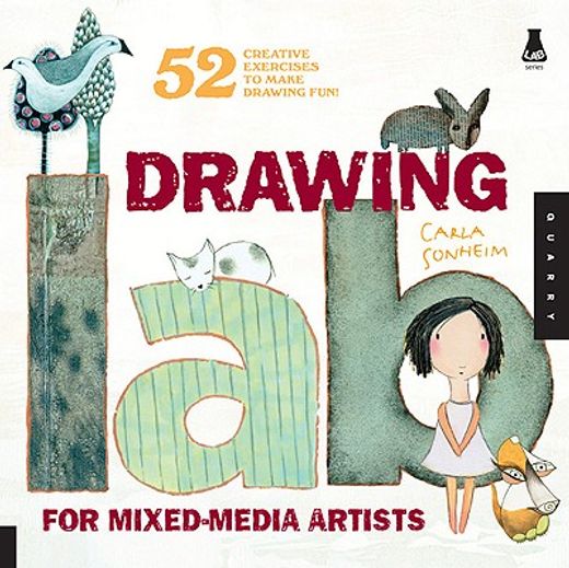 Drawing lab for Mixed-Media Artists: 52 Creative Exercises to Make Drawing fun (Lab Series) (in English)