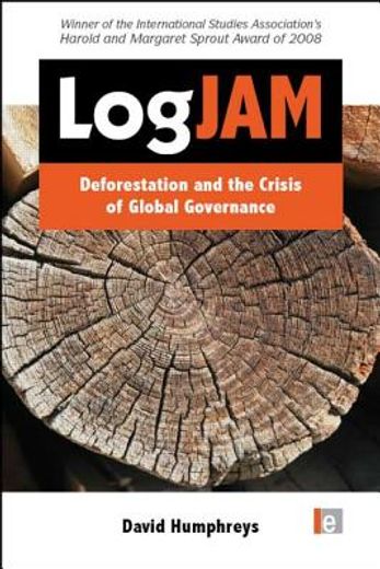 logjam,deforestation and the crisis of global governance