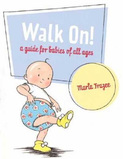 walk on!,a guide for babies of all ages