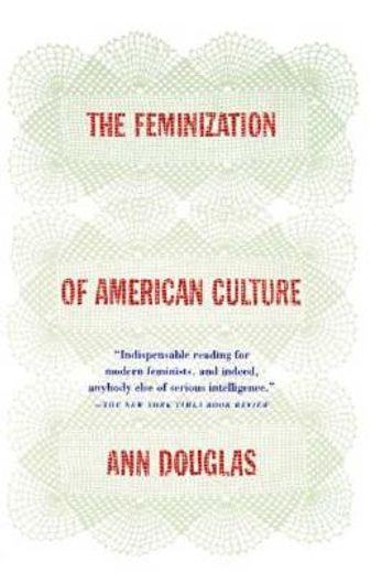 the feminization of american culture (en Inglés)