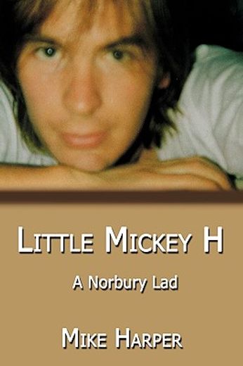 little mickey h,a norbury lad