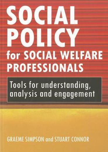 social policy for social welfare professionals,tools for understanding, analysis and engagement