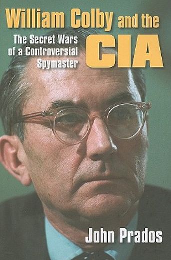 william colby and the cia,the secret wars of a controversial spymaster