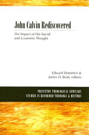 john calvin rediscovered,the impact of his social and economic thought