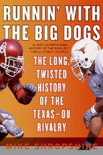 runnin´ with the big dogs,the long, twisted history of the texas-ou rivalry