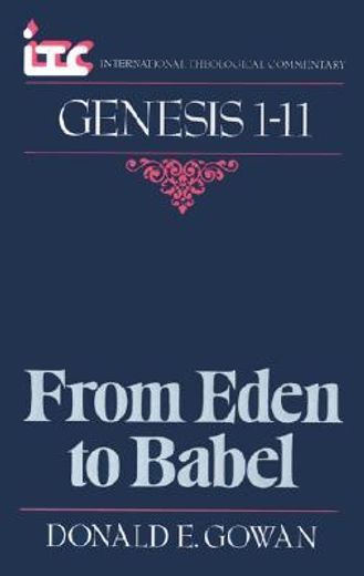 from eden to babel,a commentary on the book of genesis 1-11 (en Inglés)