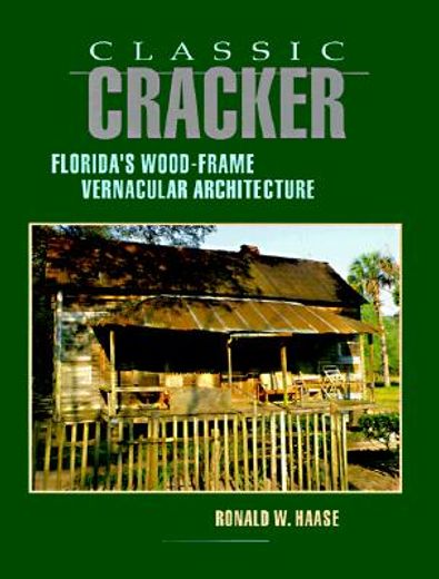 classic cracker,florida´s wood-frame vernacular architecture (en Inglés)