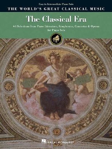 the classical era - easy to intermediate piano solo,64 selections from piano literature, symphonies, concertos & operas