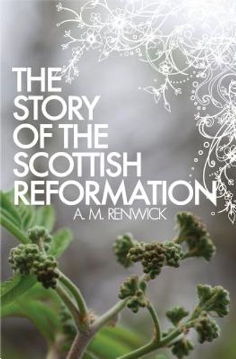 The Story of the Scottish Reformation (en Inglés)