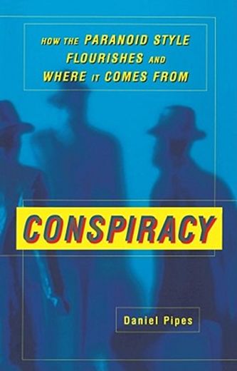 conspiracy,how the paranoid style flourishes and where it comes from (en Inglés)