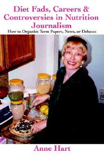 diet fads, careers and controversies in nutrition journalism,how to organize term papers, news, or debates